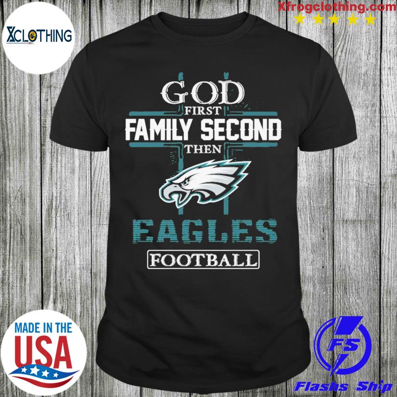 Philadelphia Eagle god first family second then Eagles football