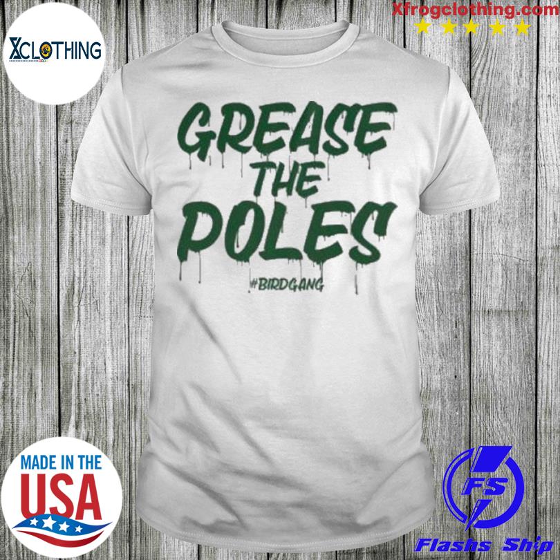 Philadelphia Eagles Grease The Poles #Birdgang shirt, hoodie