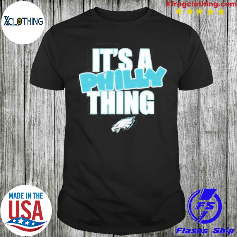 It's A Philly Thing - Philadelphia Eagles Fan T-Shirt - Bring Your Ideas,  Thoughts And Imaginations Into Reality Today