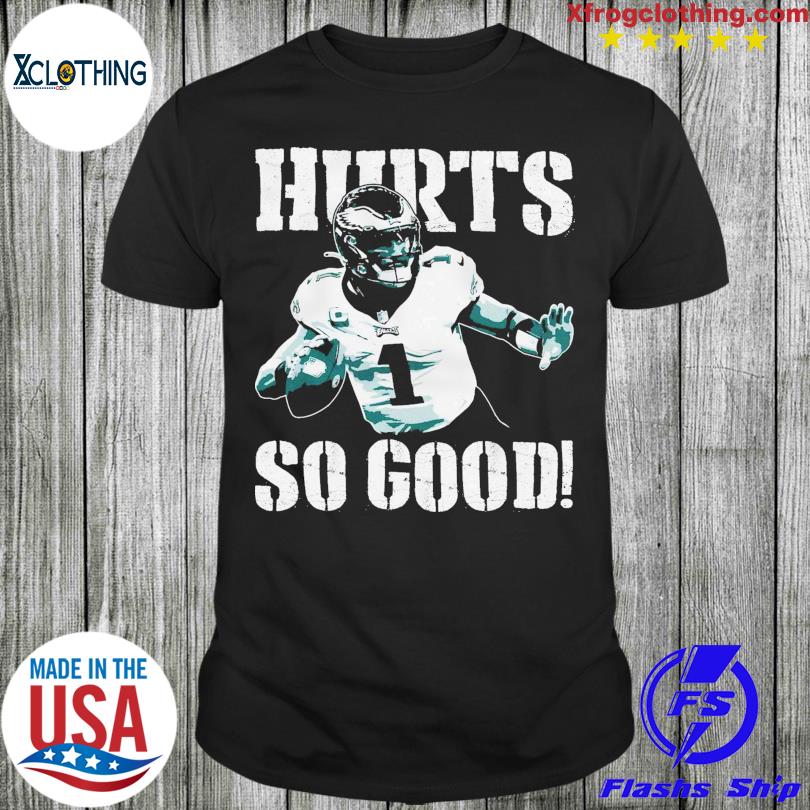 Philadelphia Eagles Jalen Hurts So Good Shirt, hoodie, sweater