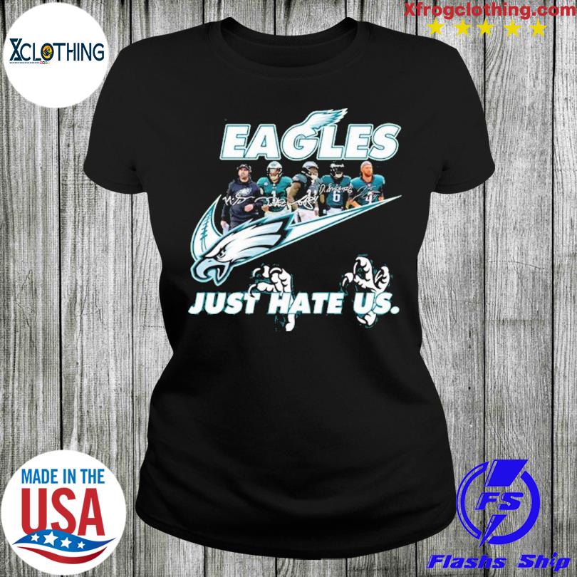 Eagles Just Hate Us Shirt Sweatshirt Hoodie Long Sleeve Short