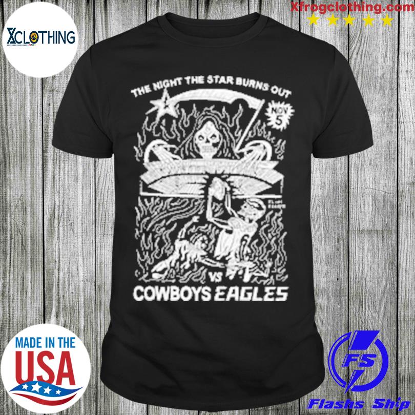 The Night The Star Burns Out Cowboys Eagles Shirt - Vintagenclassic Tee