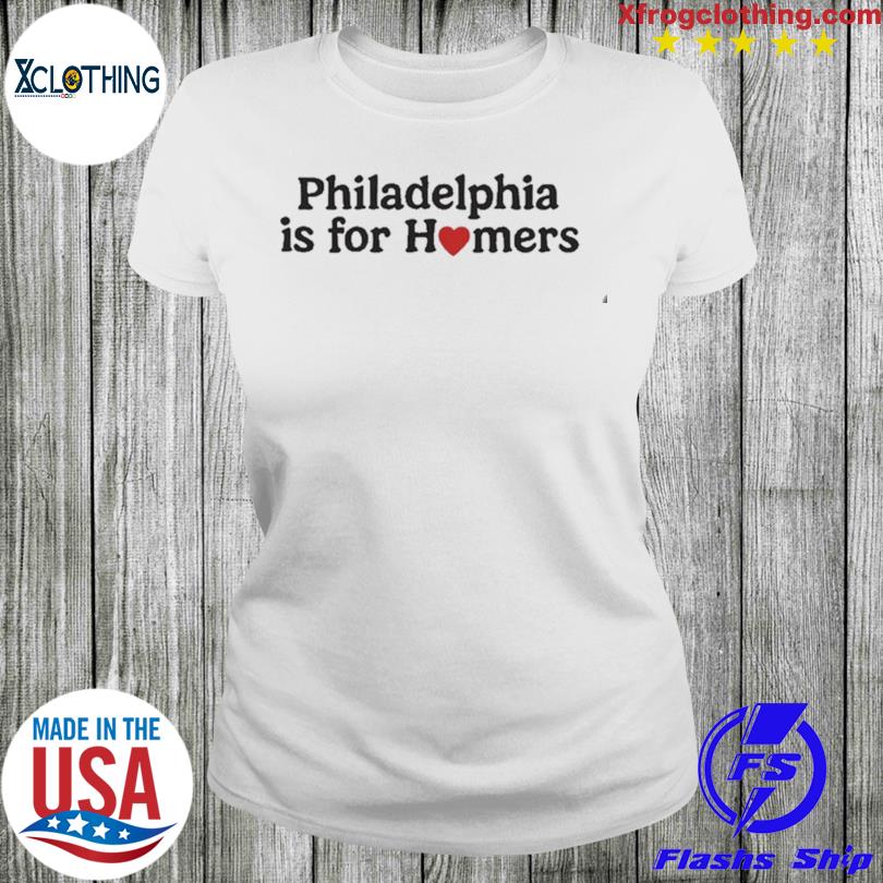 Philadelphia Phillies Is For Homers Shirt - ShirtsOwl Office