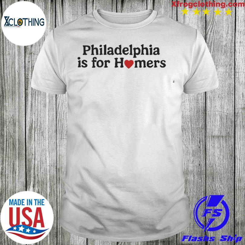 Philadelphia Phillies Is For Homers Shirt - ShirtsOwl Office