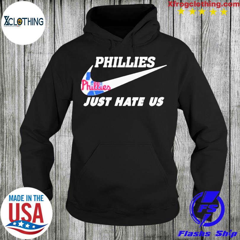 Philadelphia Phillies Nike Just Hate Us 2023 Shirt - Shibtee Clothing
