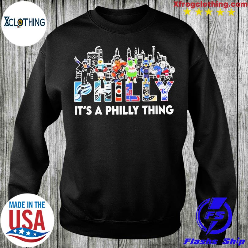 Philadelphia Team And Mascot It's A Philly Thing T-shirt