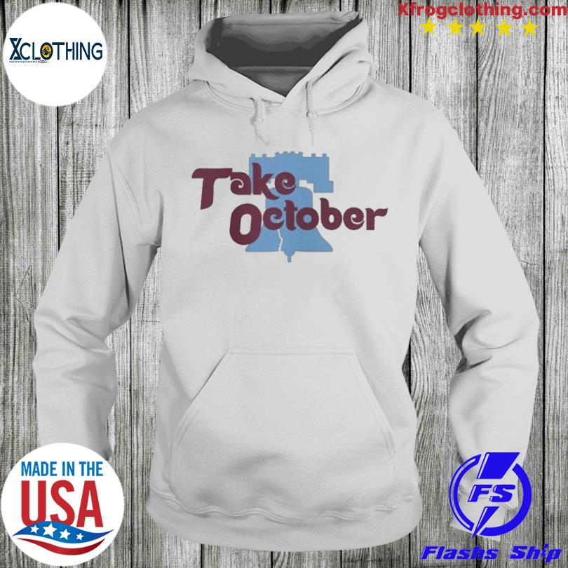 Take October Phillies Shirt, Philadelphia Red October Baseball Hoodie -  Bring Your Ideas, Thoughts And Imaginations Into Reality Today