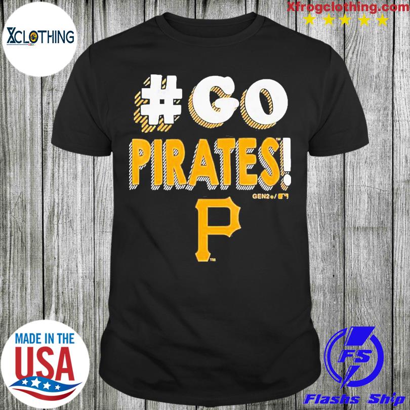 Pittsburgh Pirates Go Pirates 2023 Shirt - Shibtee Clothing