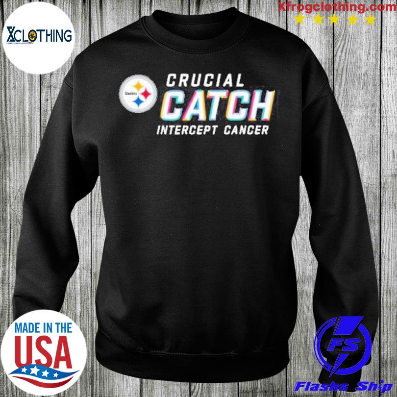 Official Pittsburgh Steelers Crucial Catch Intercept Cancer 2023 Shirts,  hoodie, sweater, long sleeve and tank top