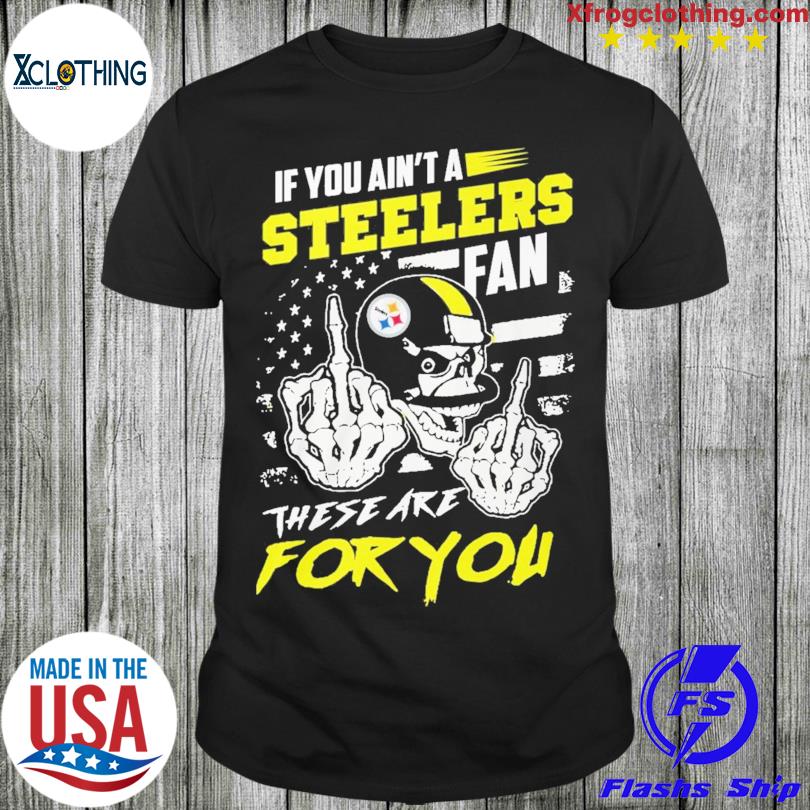 HOT TREND Pittsburgh Steelers Fan These Are You Unisex T-Shirt