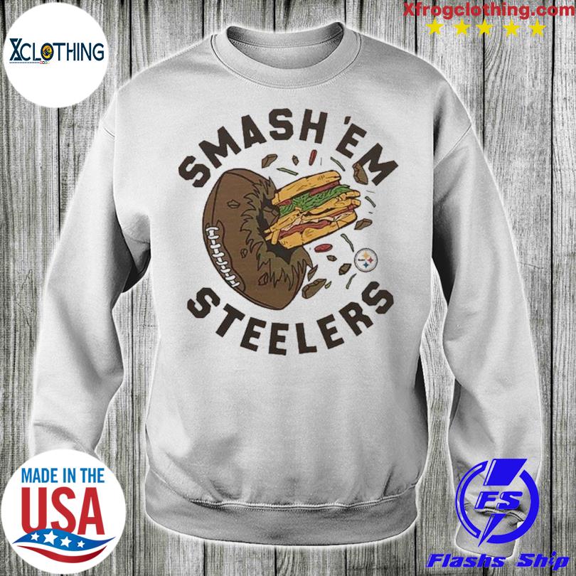 Smash 'Em Pittsburgh Steelers shirt, hoodie, sweater, long sleeve and tank  top