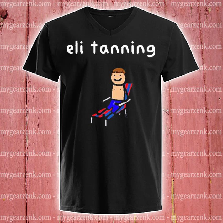 Playoff Paint Eli Tanning Manning Shirt Eli Manning Is Ready For The Summer  Shirt - Hectee