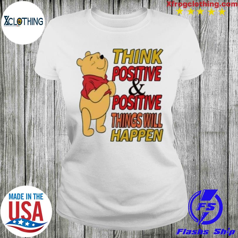 Pooh think positive positive things will happen 2023 shirt, hoodie, sweater  and long sleeve
