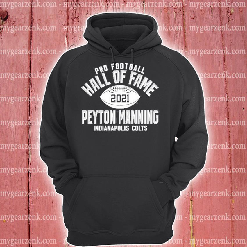 Pro football Hall of Fame 2021 Peyton Manning shirt, hoodie, sweater, long  sleeve and tank top