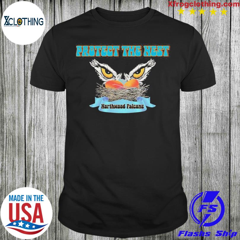 Protect the nest Northwood Falcons shirt, hoodie, sweater and long sleeve