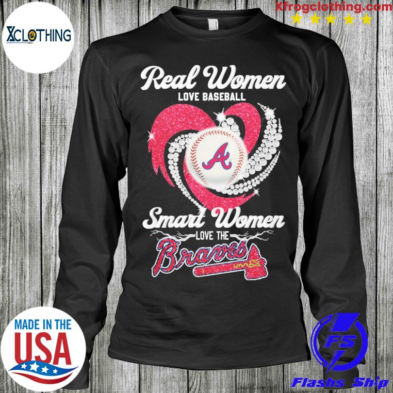 Real women love baseball smart women love the braves shirt - Limotees