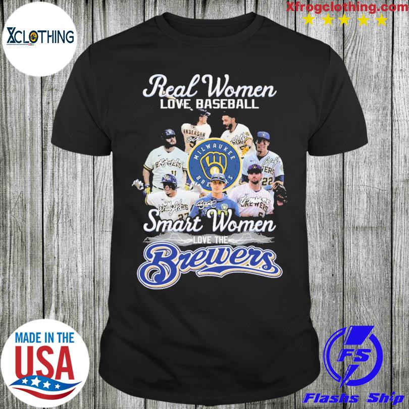 Real Women Love Baseball Smart Women Love The Brewers Shirt