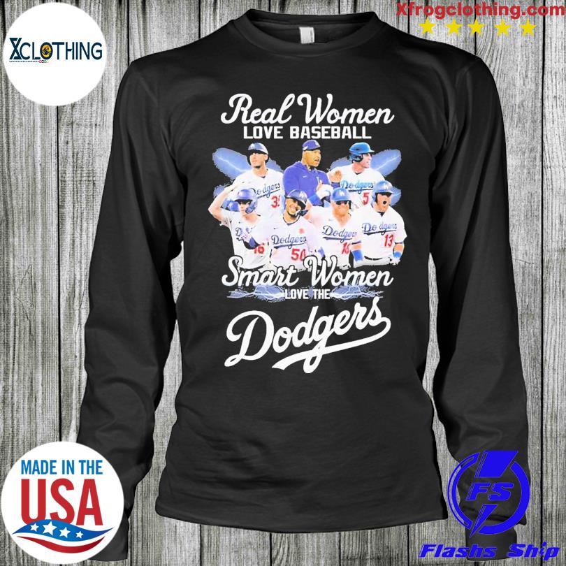 Real Women Love Baseball Smart Women Love The Dodgers Shirt - High