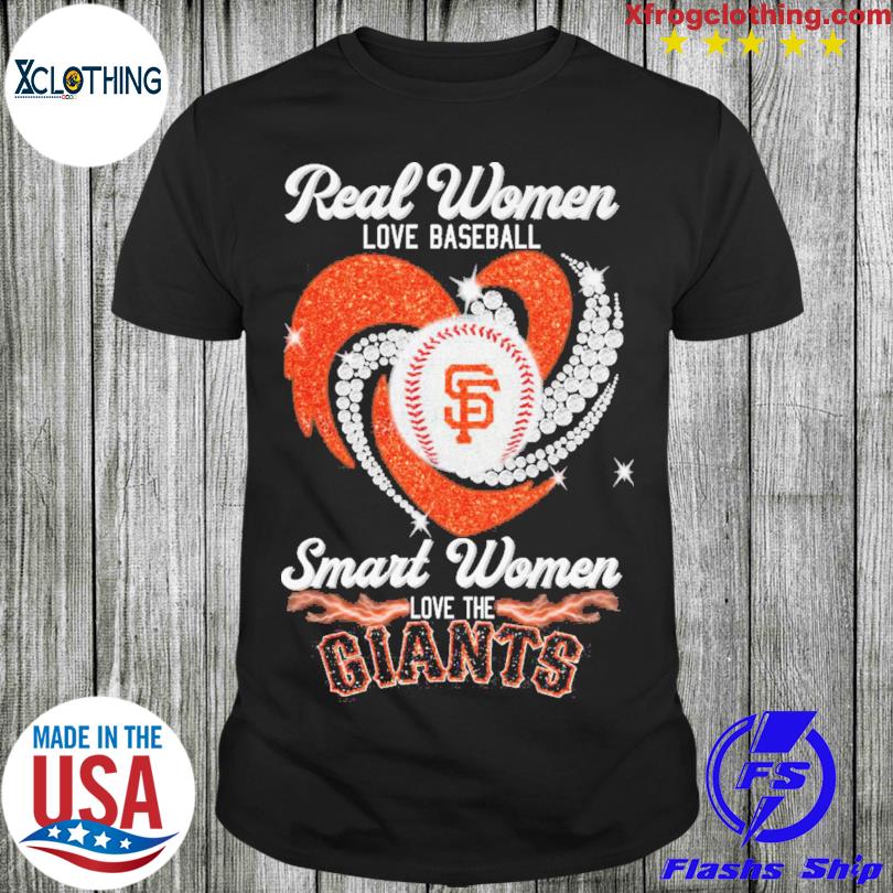 Real women love baseball smart women love the san francisco giants shirt,  hoodie, sweater, long sleeve and tank top