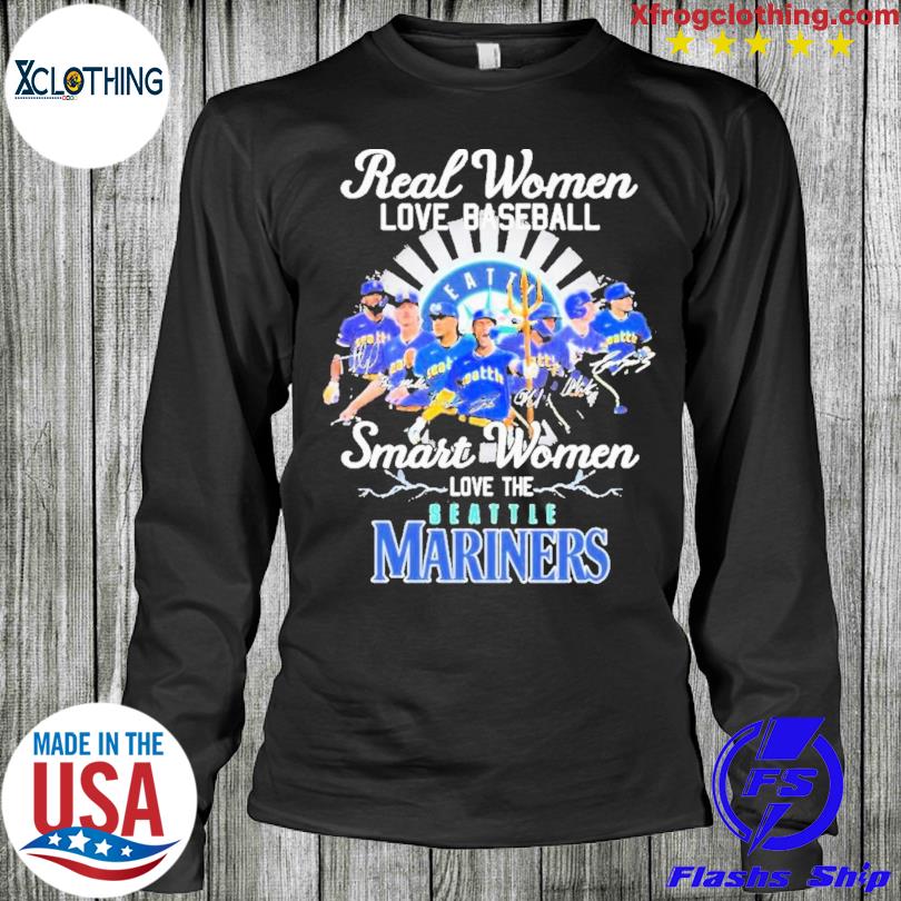 Seattle Mariners Real Women Love Baseball Smart Women Love The