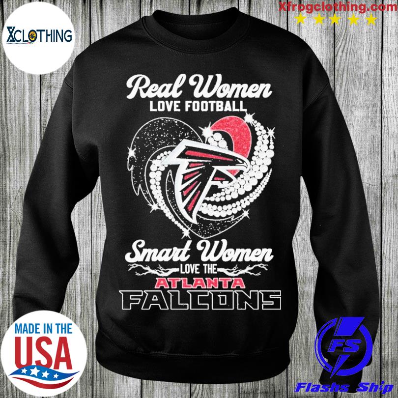 Official real Women Love Football Smart Women Love The Atlanta Falcons Shirt,  hoodie, sweater, long sleeve and tank top