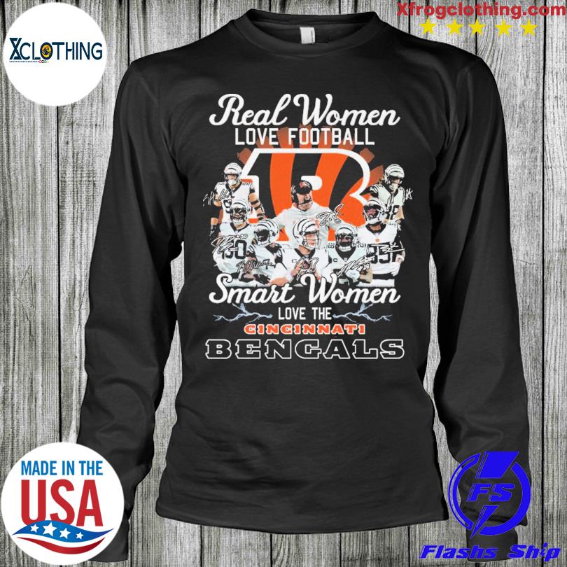 Real women love football smart women love the Cincinnati Bengals shirt,  hoodie, sweater and long sleeve