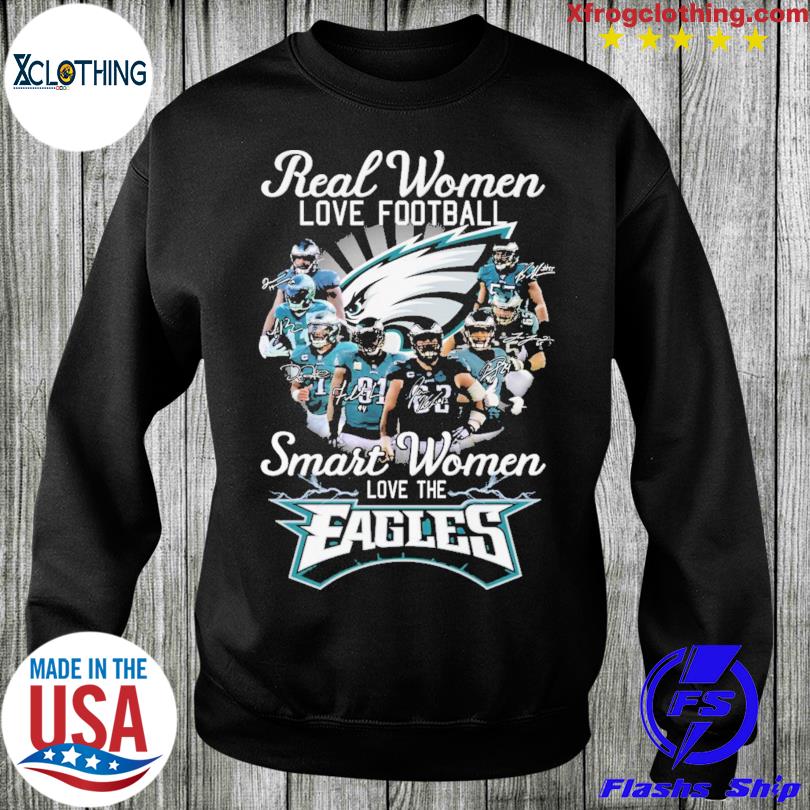 Get Real women love football smart women love the eagles shirt For Free  Shipping • Custom Xmas Gift