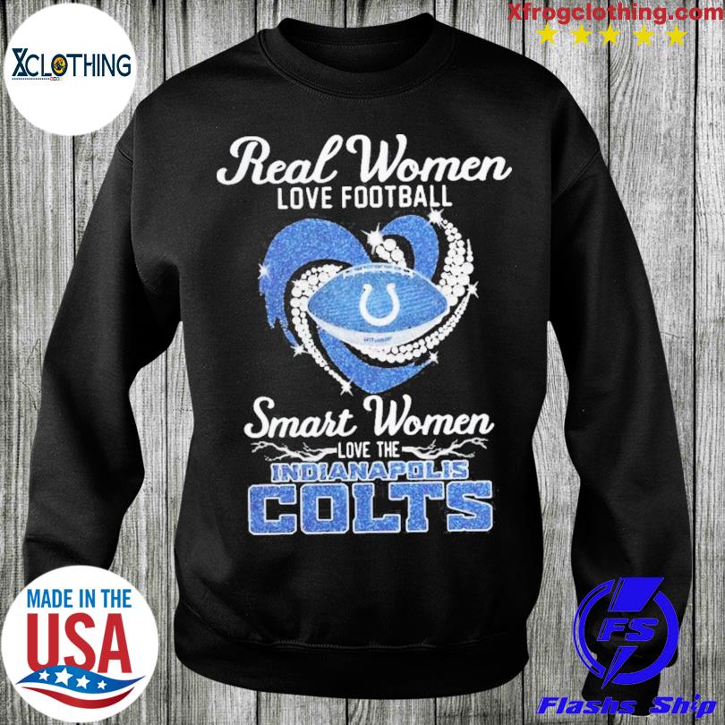 Funny indianapolis colts real women love football smart women love the  indianapolis colts shirt - Limotees