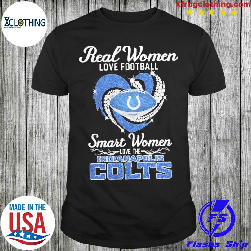 HOT Real Women Love Football Smart Women Love The Indianapolis Colts T-Shirt  - Beetrendstore Store