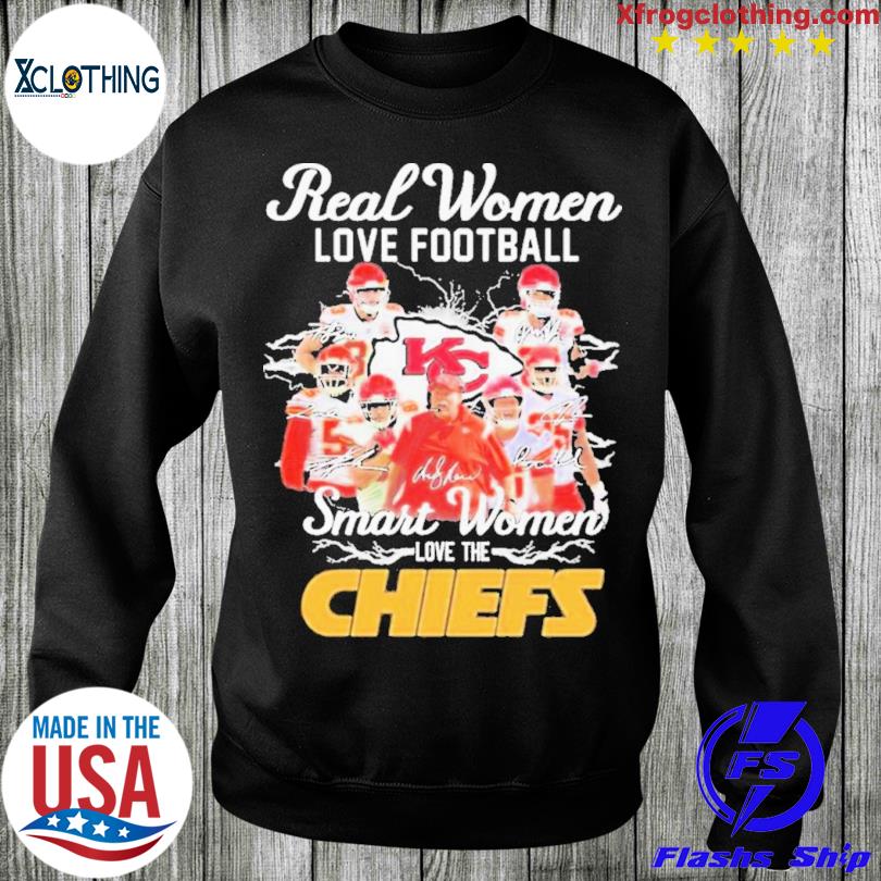 FREE shipping Real Women Smart Women Love the Kansas City Chiefs shirt,  Unisex tee, hoodie, sweater, v-neck and tank top