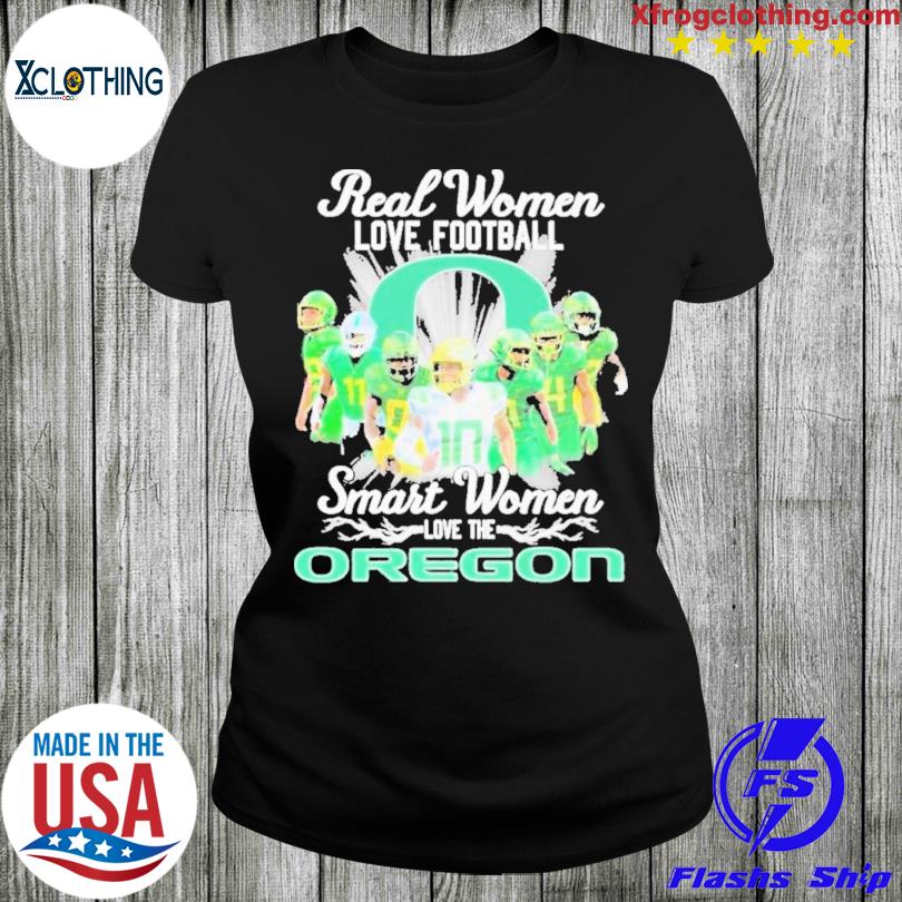 Real Women Love Football Smart Women Love The Oregon Ducks T Shirt - Growkoc