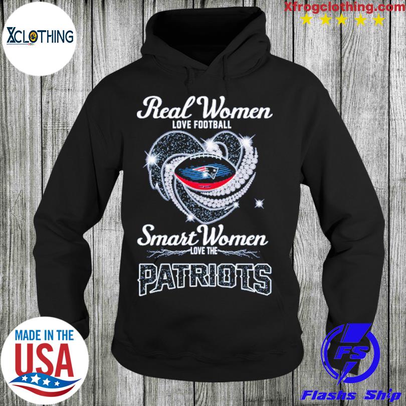 Real women love Football smart women love the Patriots T-shirt, hoodie,  sweater, long sleeve and tank top