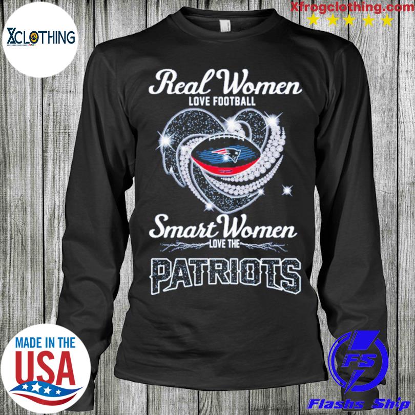 Real Women Love Football Smart Women Love the Patriots logo shirt, hoodie,  sweater, long sleeve and tank top