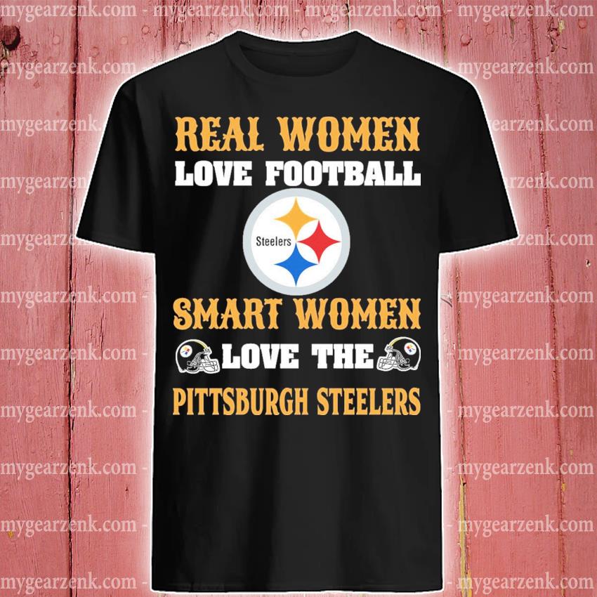 Real Women Love Football Smart Women Love The Pittsburgh Steelers T-Shirt -  TeeNavi