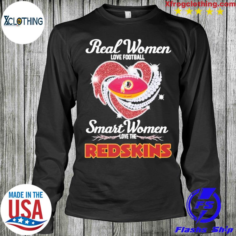 Real women love football smart women love the Washington Redskins