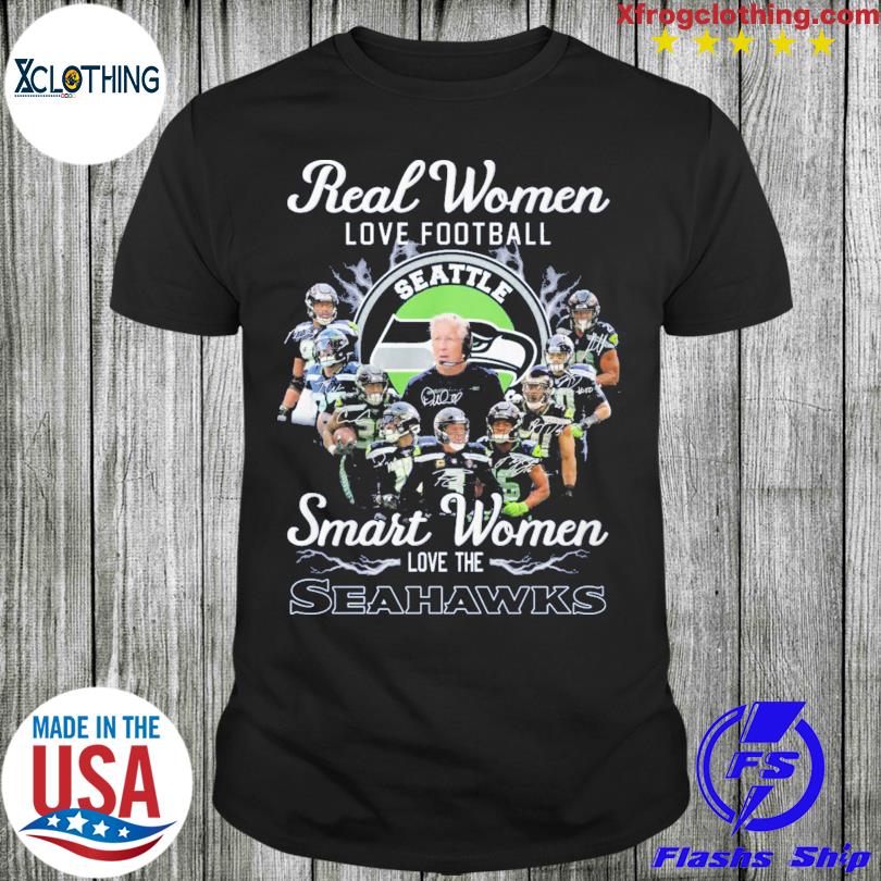 Real Women Love Football Smart Women Love The Seahawks T Shirt - Growkoc