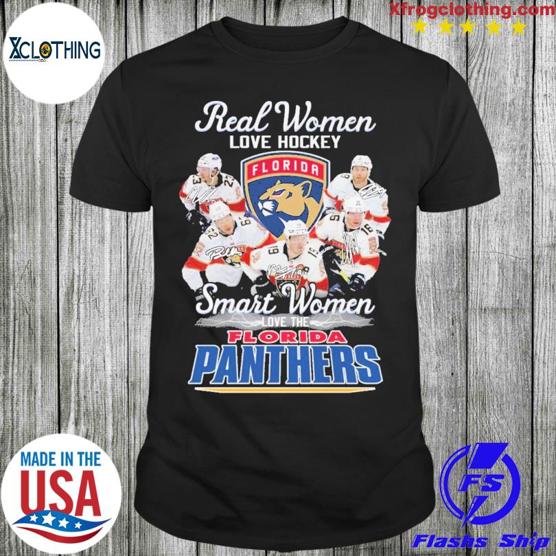 Real Women Love Hockey Smart Women love the Florida Panthers signatures shirt