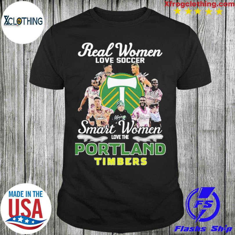 Real women Love Soccer smart women love the Portland Timbers signatures shirt