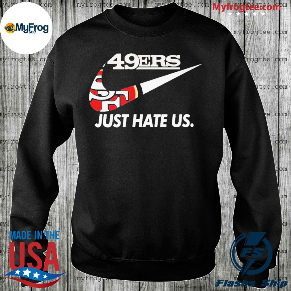 49Ers Just Hate Us T-Shirt - TeeHex