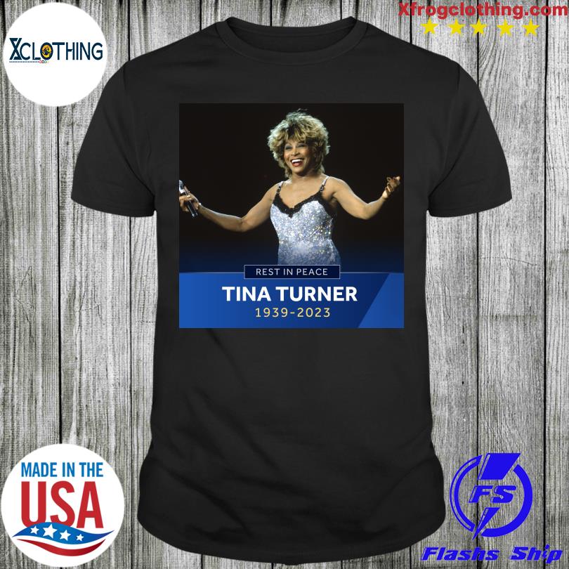 Rest in peace Tina Turner 1939-2023 Shirt