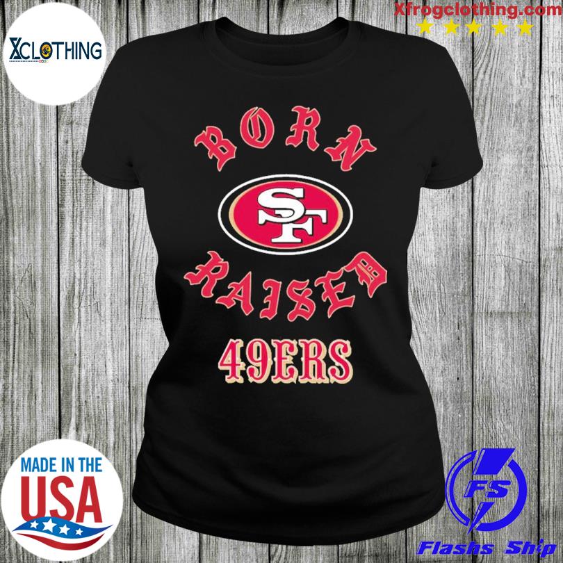 San Francisco 49ers Born X Raised Unisex T-Shirt, hoodie, sweater