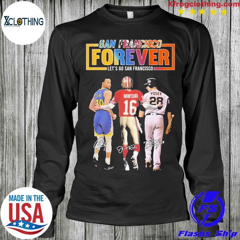 Curry and Montana And Posey San Francisco Forever Let's Go Francisco Shirt,  hoodie, sweater, long sleeve and tank top