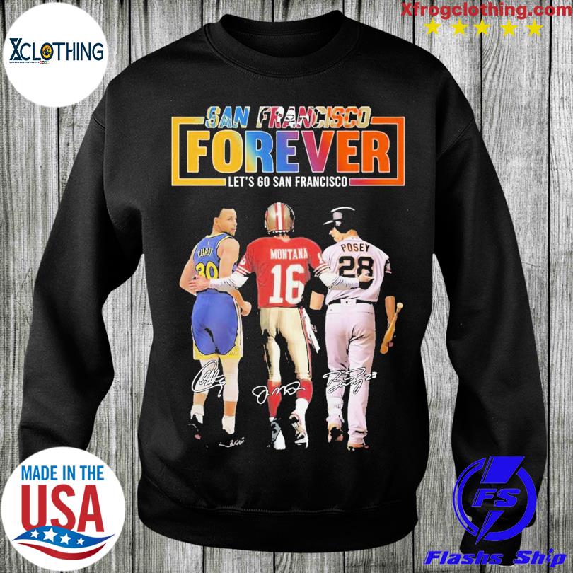 Funny San Francisco 49ers San Francisco Giants Golden State Warriors logo  Curry Montana Posey Legends of San Francisco city signatures shirt, hoodie,  sweater, long sleeve and tank top