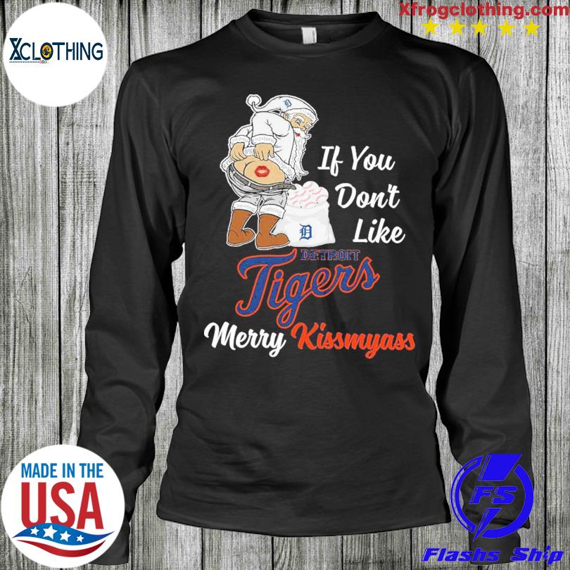 Santa Claus If You Don't Like Detroit Tigers Merry Kissmyass shirt