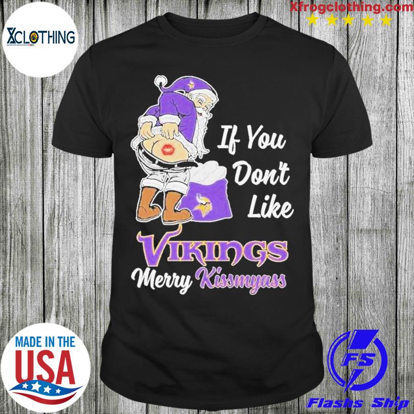 If you don't like vikings merry kissmyass shirt, hoodie, sweater