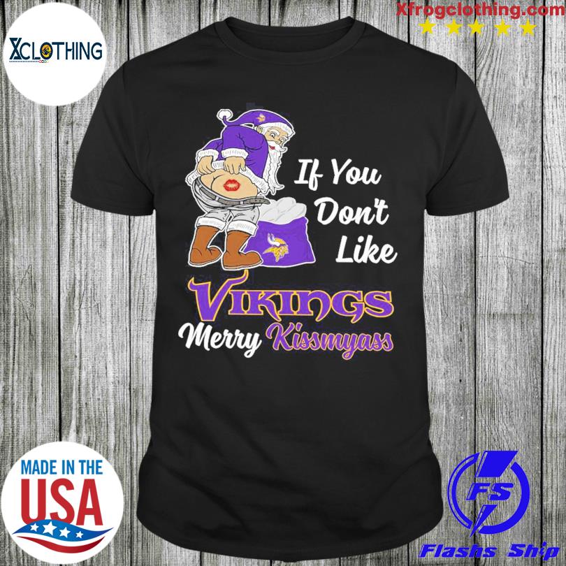 If you don't like Minnesota Vikings merry kissmyass shirt, hoodie