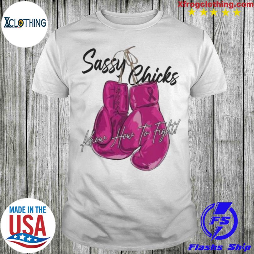 Sassy Chicks Know How To Fight T-Shirt