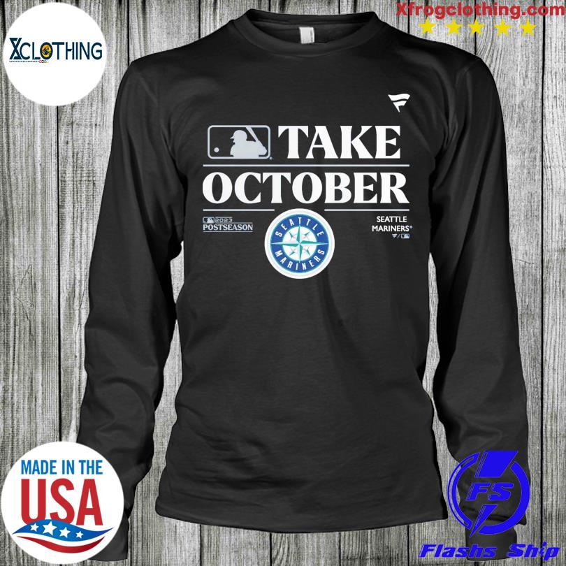Seattle Mariners Take October 2023 Postseason Locker Room T-Shirt, hoodie,  sweater, long sleeve and tank top