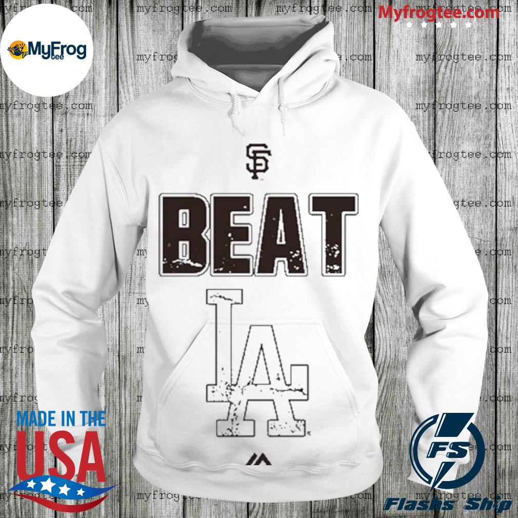 Sf giants beat LA Dodgers shirt, hoodie, sweater and long sleeve