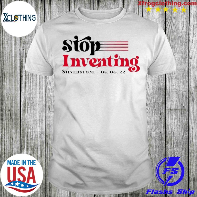 Silverstone stop inventing white 2023 shirt